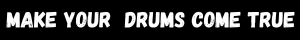 Make Your Drums Come True